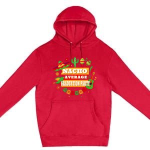 Nacho Average Graduation Party Cinco De Mayo Premium Pullover Hoodie