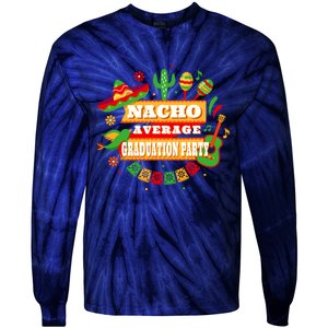 Nacho Average Graduation Party Cinco De Mayo Tie-Dye Long Sleeve Shirt