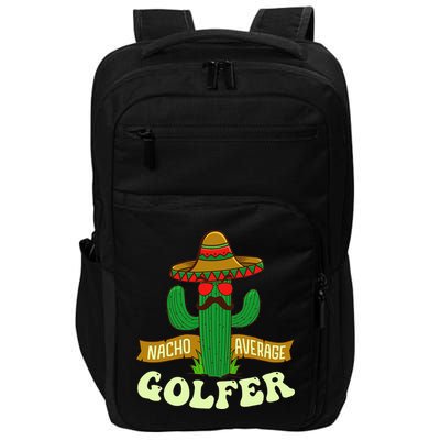 Nacho Average Golfer Golfing Lover Golf Tournament Hobby Impact Tech Backpack