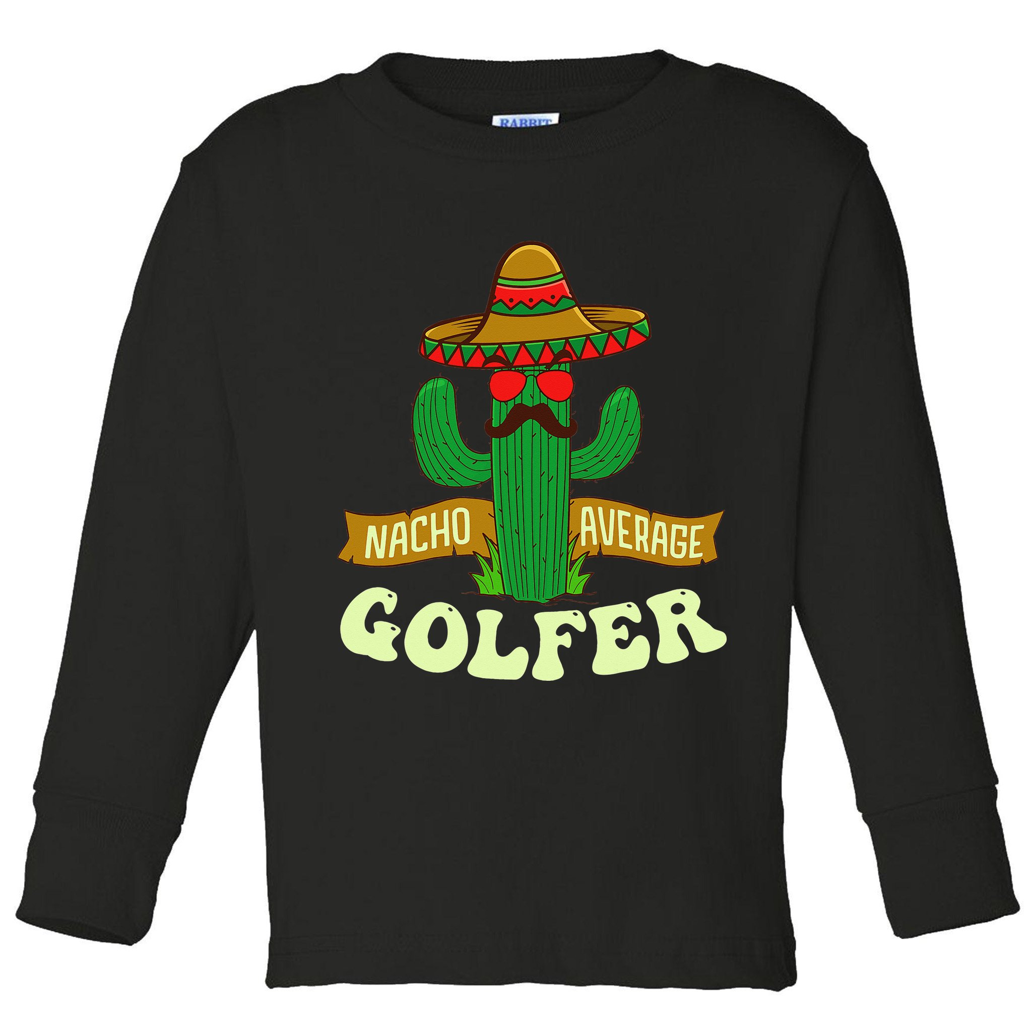 Nacho Average Golfer Golfing Lover Golf Tournament Hobby Toddler Long Sleeve Shirt