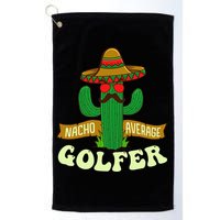Nacho Average Golfer Golfing Lover Golf Tournament Hobby Golf Towel