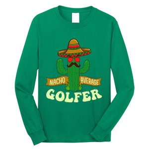 Nacho Average Golfer Golfing Lover Golf Tournament Hobby Long Sleeve Shirt