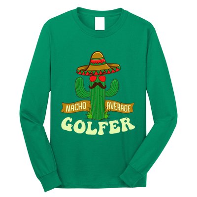 Nacho Average Golfer Golfing Lover Golf Tournament Hobby Long Sleeve Shirt