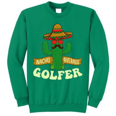 Nacho Average Golfer Golfing Lover Golf Tournament Hobby Sweatshirt