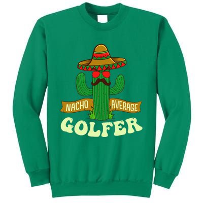 Nacho Average Golfer Golfing Lover Golf Tournament Hobby Sweatshirt