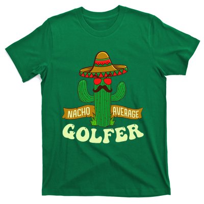 Nacho Average Golfer Golfing Lover Golf Tournament Hobby T-Shirt