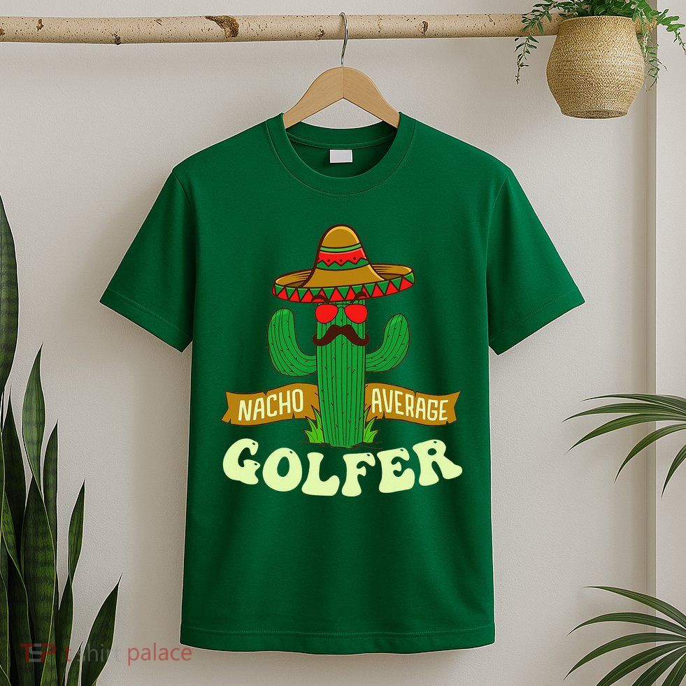 Nacho Average Golfer Golfing Lover Golf Tournament Hobby T-Shirt