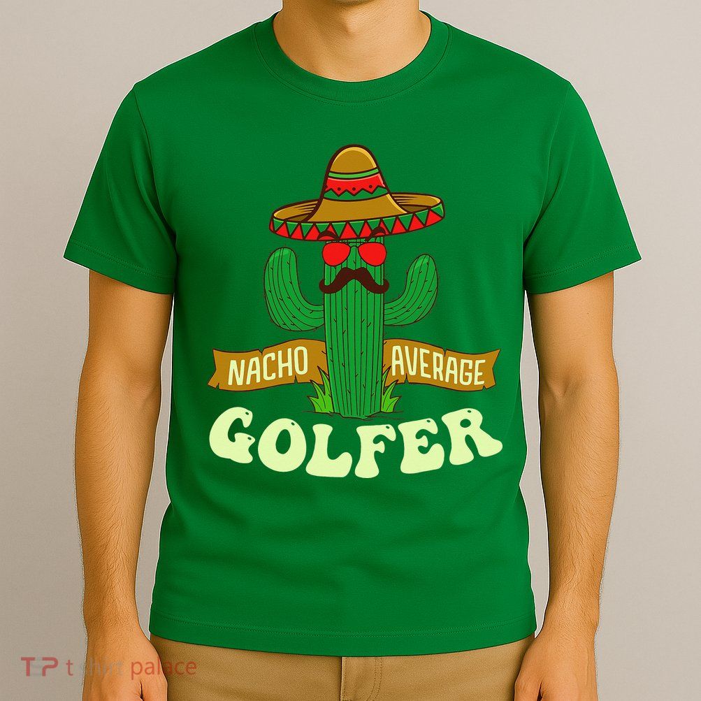 Nacho Average Golfer Golfing Lover Golf Tournament Hobby T-Shirt
