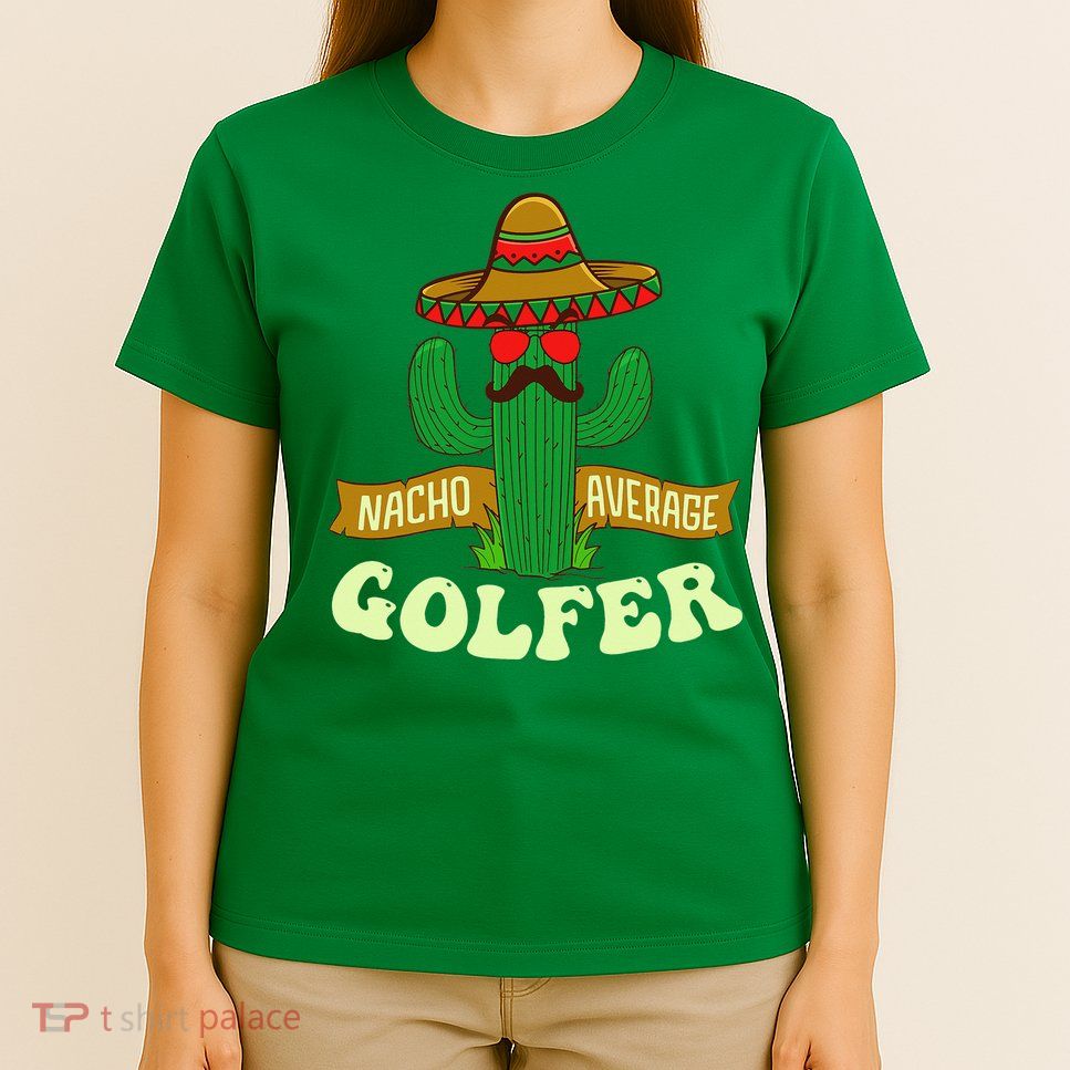 Nacho Average Golfer Golfing Lover Golf Tournament Hobby T-Shirt