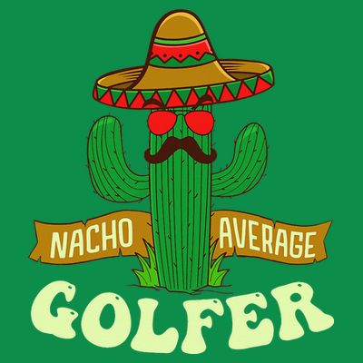 Nacho Average Golfer Golfing Lover Golf Tournament Hobby T-Shirt