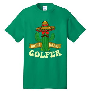 Nacho Average Golfer Golfing Lover Golf Tournament Hobby Tall T-Shirt