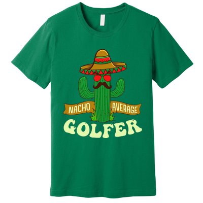 Nacho Average Golfer Golfing Lover Golf Tournament Hobby Premium T-Shirt