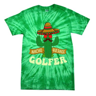 Nacho Average Golfer Golfing Lover Golf Tournament Hobby Tie-Dye T-Shirt