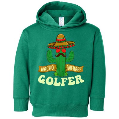 Nacho Average Golfer Golfing Lover Golf Tournament Hobby Toddler Hoodie