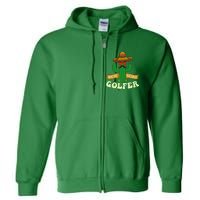 Nacho Average Golfer Golfing Lover Golf Tournament Hobby Full Zip Hoodie