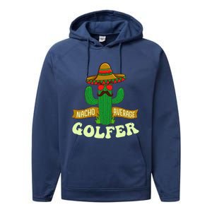 Nacho Average Golfer Golfing Lover Golf Tournament Hobby Performance Fleece Hoodie