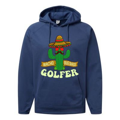 Nacho Average Golfer Golfing Lover Golf Tournament Hobby Performance Fleece Hoodie