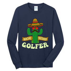 Nacho Average Golfer Golfing Lover Golf Tournament Hobby Tall Long Sleeve T-Shirt