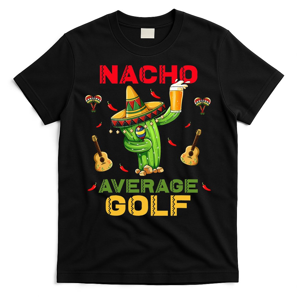 Nacho Average Golf Cinco De Mayo Mexican Fiesta Party T-Shirt