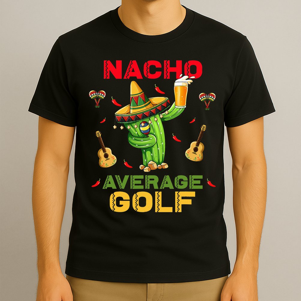 Nacho Average Golf Cinco De Mayo Mexican Fiesta Party T-Shirt