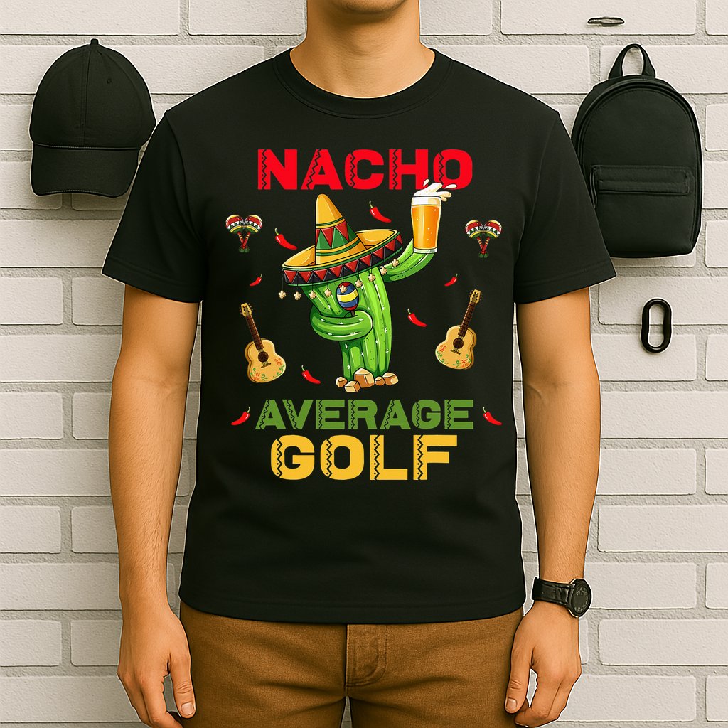 Nacho Average Golf Cinco De Mayo Mexican Fiesta Party T-Shirt