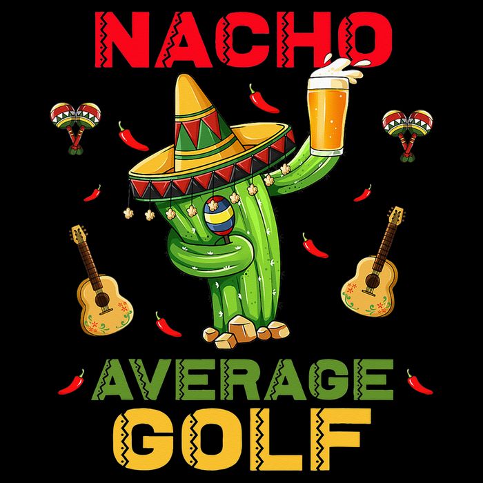Nacho Average Golf Cinco De Mayo Mexican Fiesta Party T-Shirt