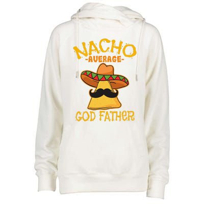 Nacho Average God Father Godparent Cinco De Mayo Fiesta Womens Funnel Neck Pullover Hood