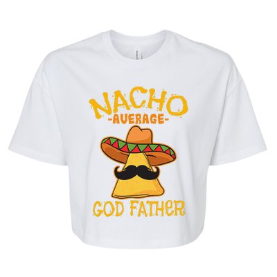 Nacho Average God Father Godparent Cinco De Mayo Fiesta Bella+Canvas Jersey Crop Tee