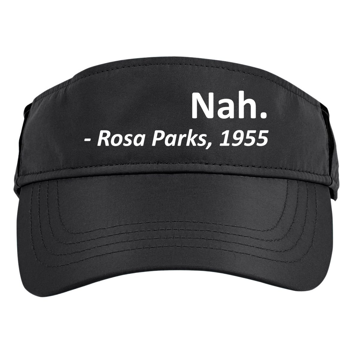 Nah. Rosa Parks, 1955 Quotation Adult Drive Performance Visor