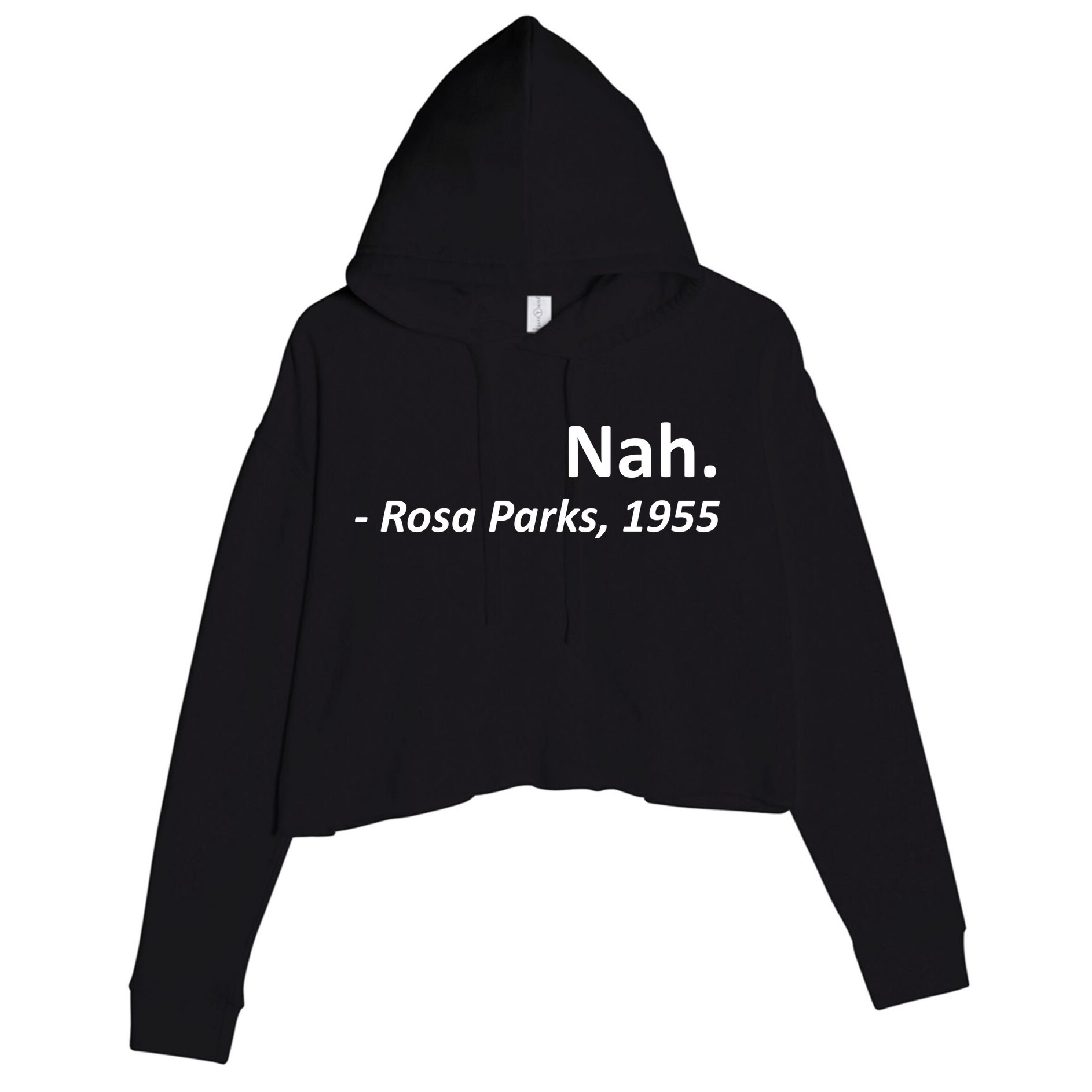 Nah. Rosa Parks, 1955 Quotation Crop Fleece Hoodie