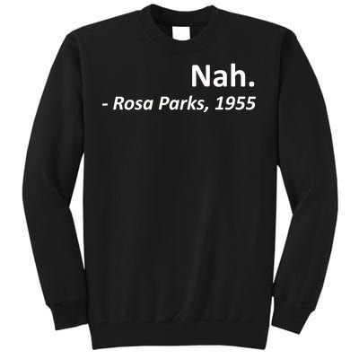 Nah. Rosa Parks, 1955 Quotation Tall Sweatshirt