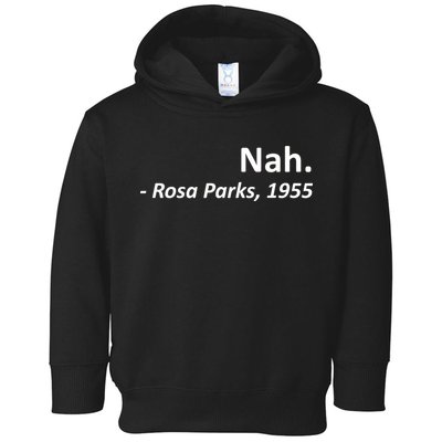 Nah. Rosa Parks, 1955 Quotation Toddler Hoodie