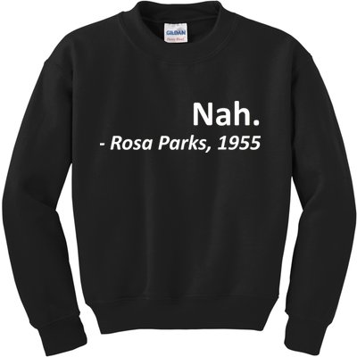 Nah. Rosa Parks, 1955 Quotation Kids Sweatshirt
