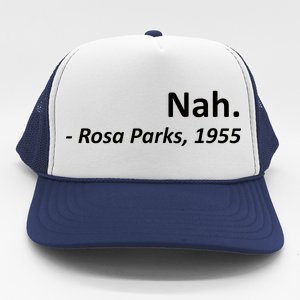 Nah. Rosa Parks, 1955 Quotation Trucker Hat