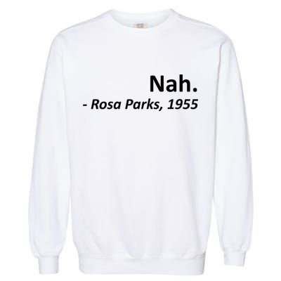 Nah. Rosa Parks, 1955 Quotation Garment-Dyed Sweatshirt