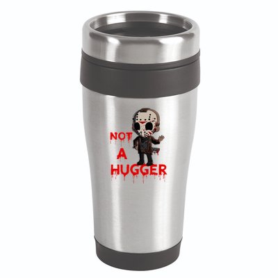 Not A Hugger Funny Jason Friday The 13th Funny Hugger 16oz Travel Tumbler
