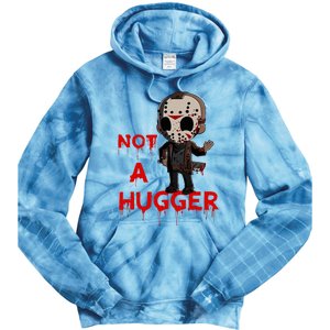 Not A Hugger Funny Jason Friday The 13th Funny Hugger Tie Dye Hoodie