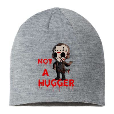 Not A Hugger Funny Jason Friday The 13th Funny Hugger Sustainable Beanie