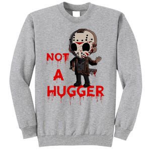 Not A Hugger Funny Jason Friday The 13th Funny Hugger Tall Sweatshirt