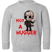 Not A Hugger Funny Jason Friday The 13th Funny Hugger Toddler Sweatshirt