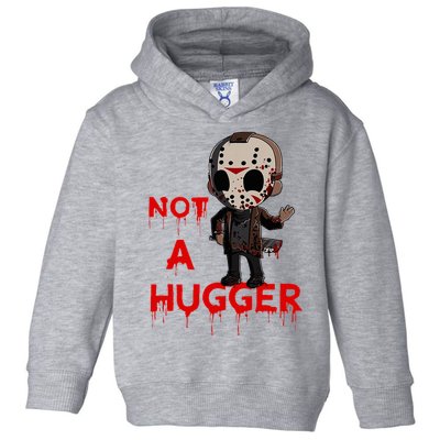 Not A Hugger Funny Jason Friday The 13th Funny Hugger Toddler Hoodie