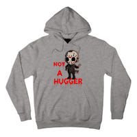 Not A Hugger Funny Jason Friday The 13th Funny Hugger Tall Hoodie