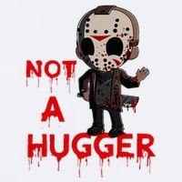 Not A Hugger Funny Jason Friday The 13th Funny Hugger Sueded Cloud Jersey T-Shirt
