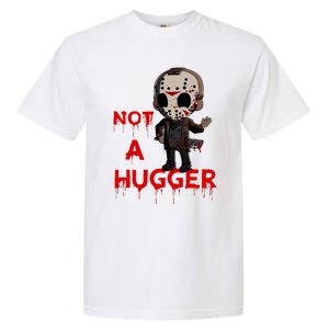 Not A Hugger Funny Jason Friday The 13th Funny Hugger Garment-Dyed Heavyweight T-Shirt