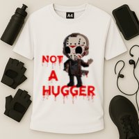 Not A Hugger Funny Jason Friday The 13th Funny Hugger Performance Shirt