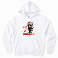 Not A Hugger Funny Jason Friday The 13th Funny Hugger Hoodie