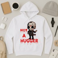 Not A Hugger Funny Jason Friday The 13th Funny Hugger Hoodie