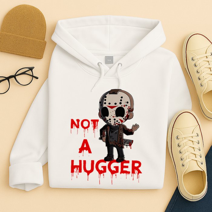 Not A Hugger Funny Jason Friday The 13th Funny Hugger Hoodie