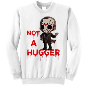 Not A Hugger Funny Jason Friday The 13th Funny Hugger Sweatshirt