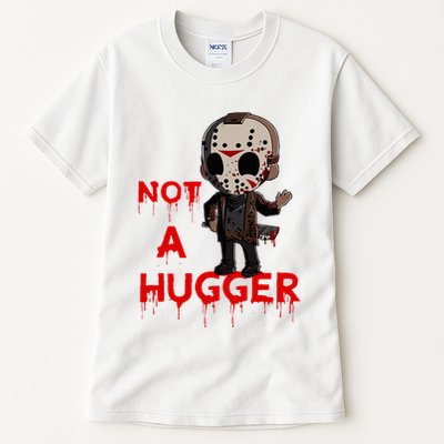 Not A Hugger Funny Jason Friday The 13th Funny Hugger Tall T-Shirt